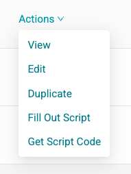 A screenshot of the actions menu for scripts with the options to: View, Edit, Duplicate, Fill Out Script, Get Script Code.